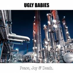Ugly Babies : Peace, Joy & Death